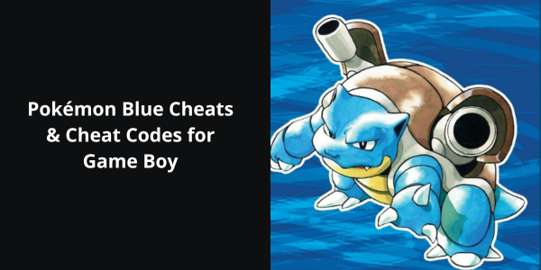 Pokémon Blue Cheats & Cheat Codes for Game Boy