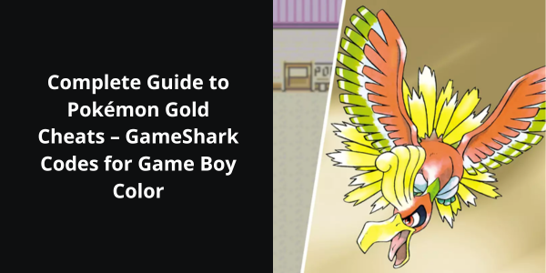 Complete Guide to Pokémon Gold Cheats – GameShark Codes for Game Boy Color