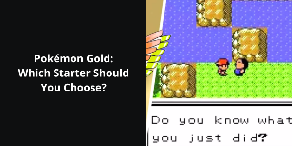 Pokémon Gold: Which Starter Should You Choose?